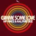 HP Vince & Ralphie Dee - Gimme Some Love