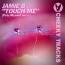 Jamie B - Touch Me (Pete Maxwell Radio Edit)