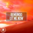 Remundo - Let Me Now (Original Mix)