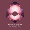 UKRUX & Jetegg - Magical (Extended Mix)
