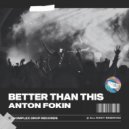 Anton Fokin - Better Than This (Extended Mix)