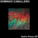 Domingo Caballero - God's Prison