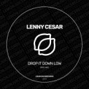 Lenny Cesar - Drop It Down Low (Original Mix)