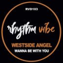 Westside Angel - Wanna Be With You (Original Mix)