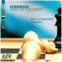 IvaNoise - King Of The Party (Original Mix)