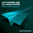 Lost Witness & Jill Marie Cooper - Love Come Quickly (Extended Mix)