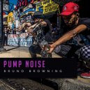 Bruno Browning - Pump Noise