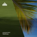 Jackson Frost - Tropical