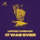 Lowge, Farback - It Was Over (Original Mix)