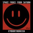 SPACE FROGS FROM SATURN - Cybortronica