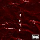 Brandon. & Lil Huncho - IYKYK (feat. Lil Huncho) ()