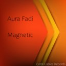 Aura Fadi - Magnetic (Original Mix)