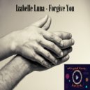 Izabelle Luna - Forgive You (Original Mix)