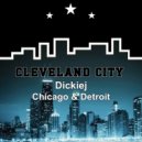 Dickiej - Chicago & Detroit