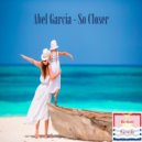 Abel Garcia - So Closer (Original Mix)