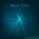 Ketut - Cola (Original Mix)