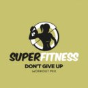 SuperFitness - Don\'t Give Up (Workout Mix Edit 135 bpm)