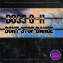 Boss G-H - Don't Stop Dance