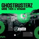 Ghostbusterz - More Then a Woman