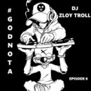 DJ Zloy Troll - DJ Zloy Troll - #GODNOTA #6 (promodj.com) ()