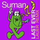 Suman - Last Ever (Lauer Remix)