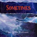 Joe B The Professor - Sometimes