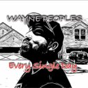 Wayne Peoples - Every Single Day ()