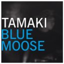 Tamaki - Blue Moose ()