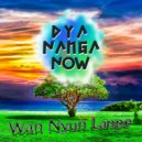 DyaNangaNow - Wan Nyun Lanpe