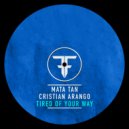 Mata Tan & Cristian Arango - Tired Of Your Way (Radio Mix)