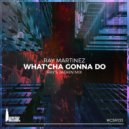 Ray Martinez - What\'cha Gonna Do (Original Mix)