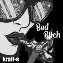 Kraft-e - Bad Bitch