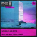 Under Above - Give Me All Your Lovin\' (Extended Mix)
