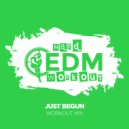 Hard EDM Workout - Just Begun