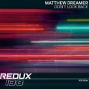Matthew Dreamer - Don\'t Look Back (Original Mix)