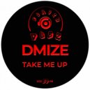 DMIZE - Take Me Up