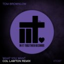 Tom Brownlow - What You Want (Col Lawton Remix)
