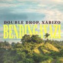 Double Drop, Xabizo - Bendingayazi (Radio Edit)