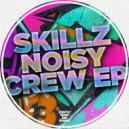Skillz - Noisy Crew (V.I.P)