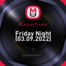 Nikolai Pinaev - Friday Night (03.09.2022) (mix)