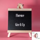 Florence - Give It Up (Original Mix)