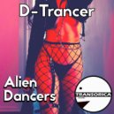 D-Trancer - Alien Dancers (Original Mix)