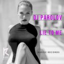 DJ Parolov - Lie To Me (Original Mix)