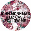 John Monkman & Liz Cass - Follow Me