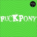 Fuckpony - Dawgs Life