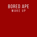 Bored Ape - Wake Up (Original Mix)