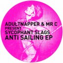 Adultnapper & Mr C present Sycophant Slags - Anti Sailing (Smash TV Remix)