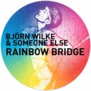 Bjorn Wilke & Someone Else - Rainbow Bridge (Aki Bergen Remix)