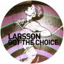 Larsson - Got the Choice (Dub Mix)