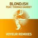 BLOND:ISH feat. Thomas Gandey - Voyeur